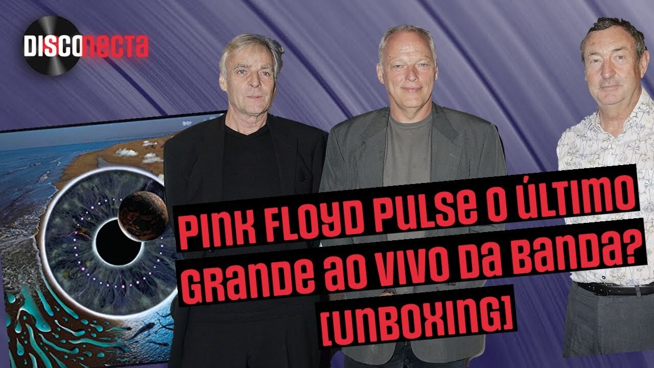 Pink Floyd Pulse, o último pulso ao vivo da banda? [Uboxing]