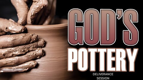 God's Pottery 062124 Deliverance Session