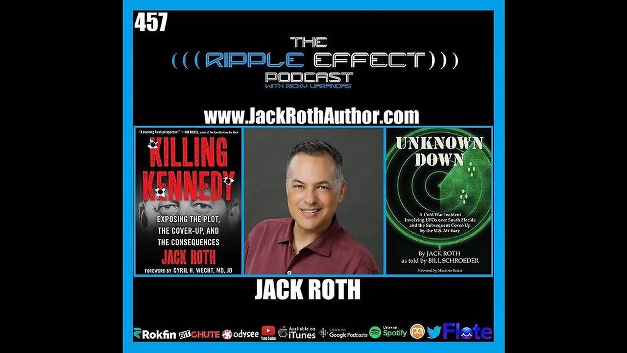 The Ripple Effect Podcast #457 (Jack Roth | From Assassinations To Aliens)