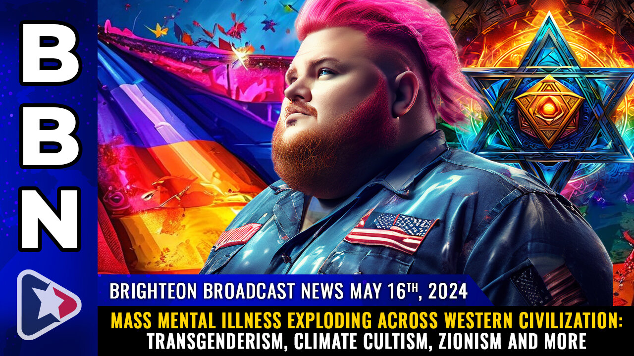 BBN, May 16, 2024 – MASS MENTAL ILLNESS exploding across Western civilization:...