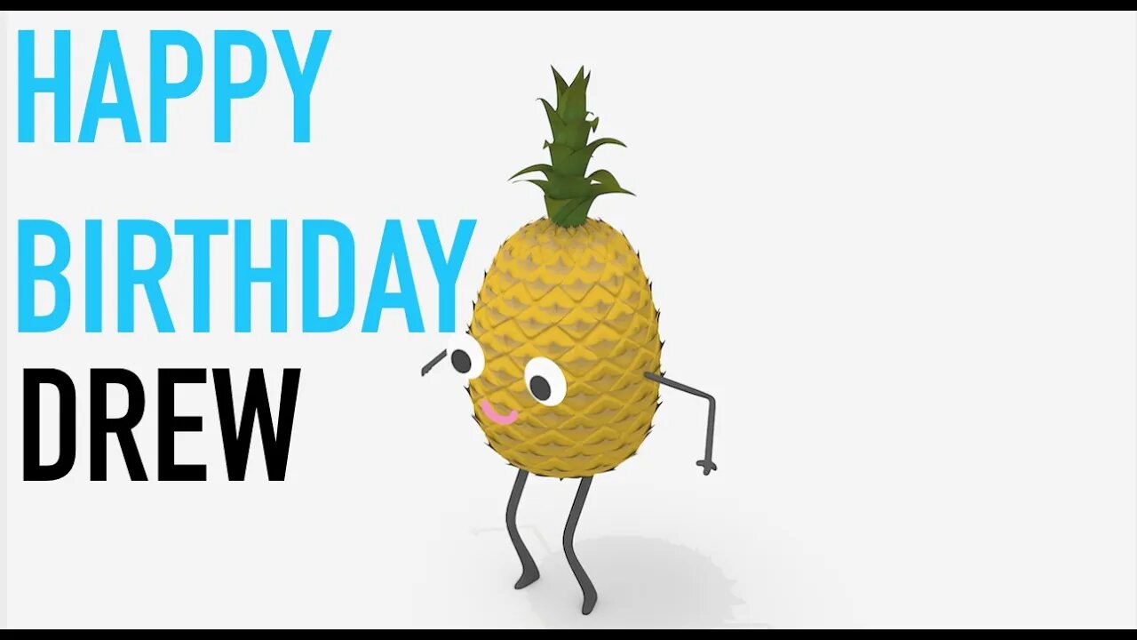 Happy Birthday DREW! - PINEAPPLE Birthday Song