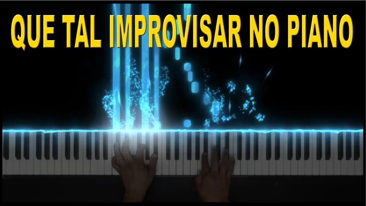 QUE TAL IMPROVISAR NO PIANO E CRIAR SEUS PRÓPRIOS ARRANJOS