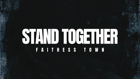 Faithless Town - Stand Together (Official Music Video)