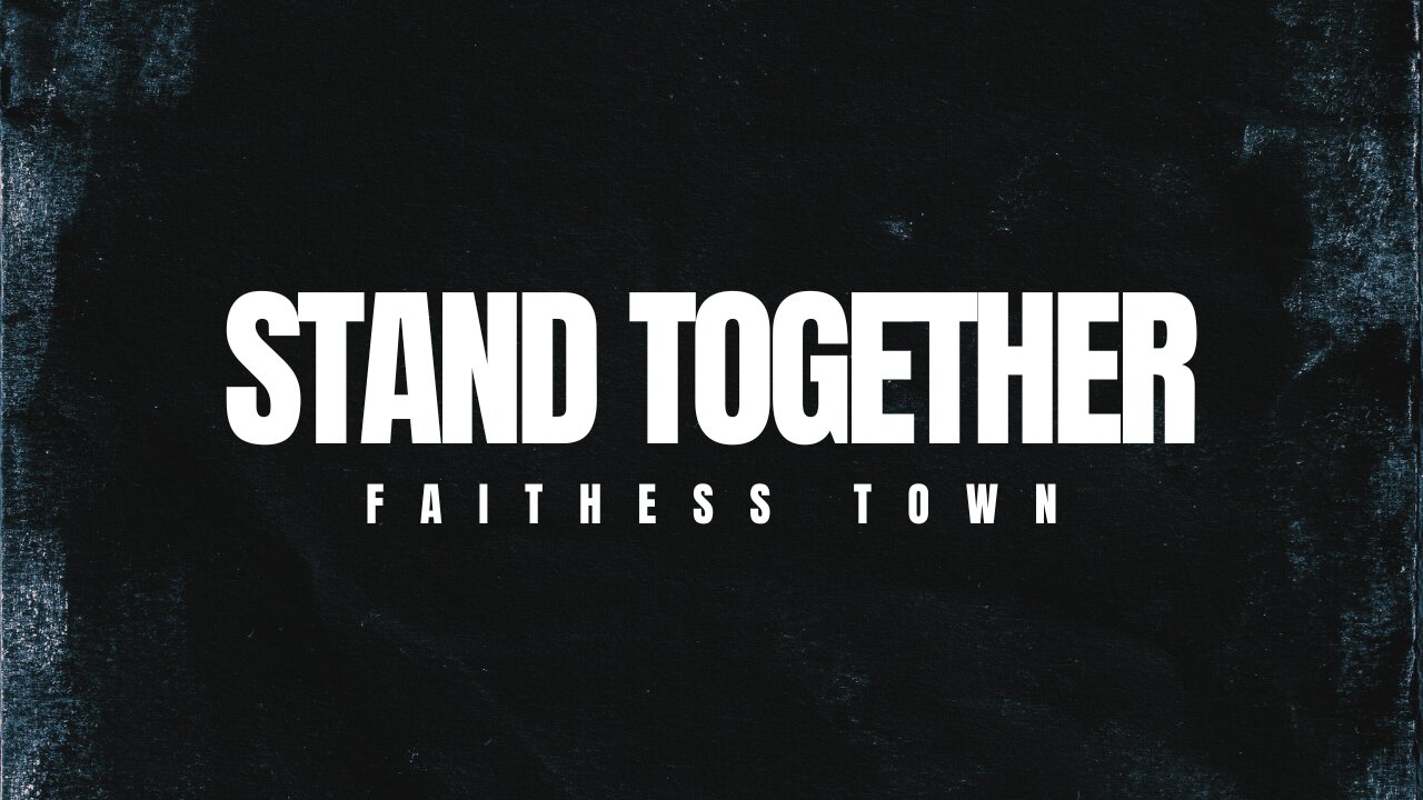 Faithless Town - Stand Together (Official Music Video)