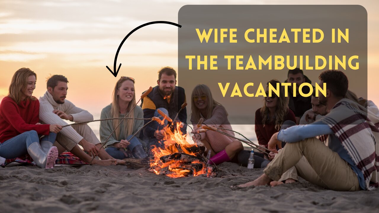 She Cheated in the Teambuilding Vacantion