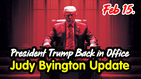 President Trump Back in Office - Judy Byington Update Feb 15.