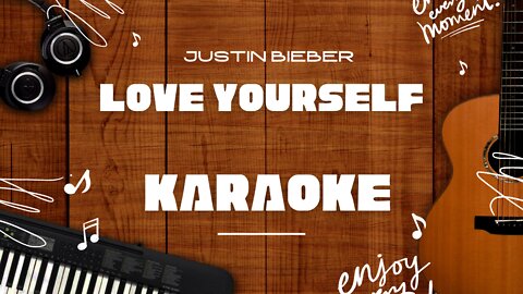 Love Yourself - Justin Bieber♬ Karaoke