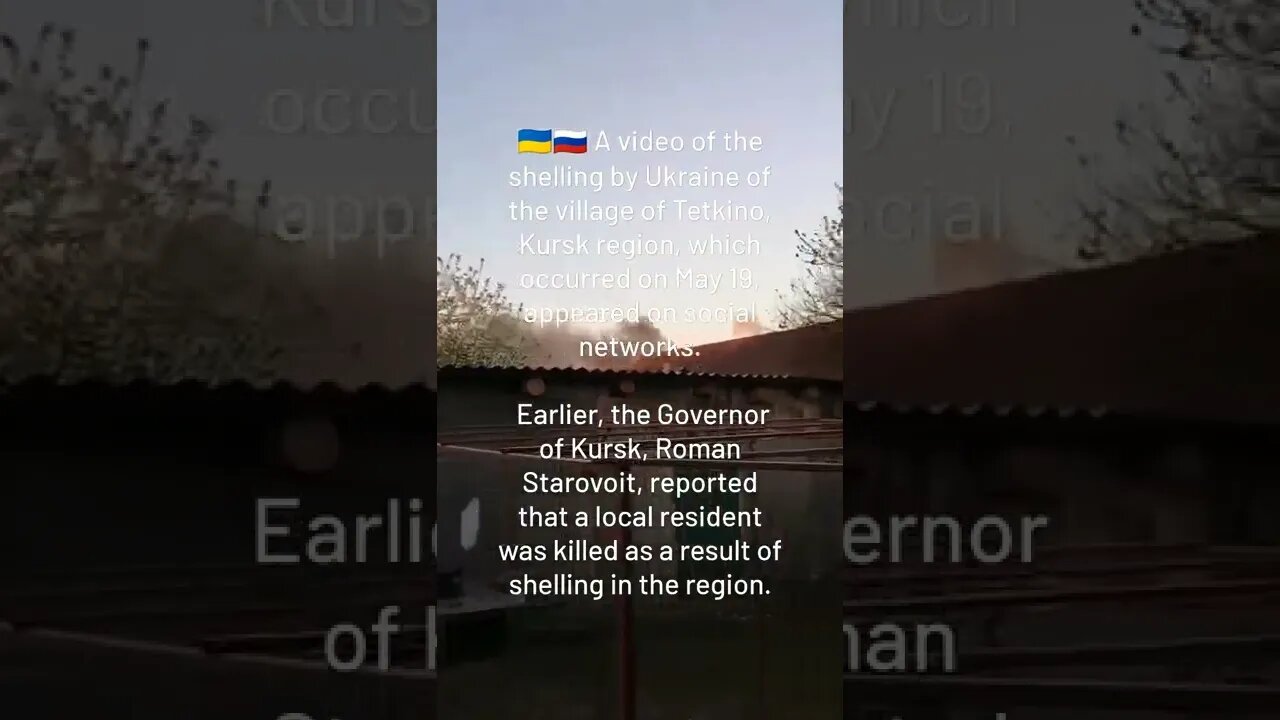 Video Of The Shelling By Ukraine On The Village Of Tetkino, Kursk Region, Which Occurred On May 19th