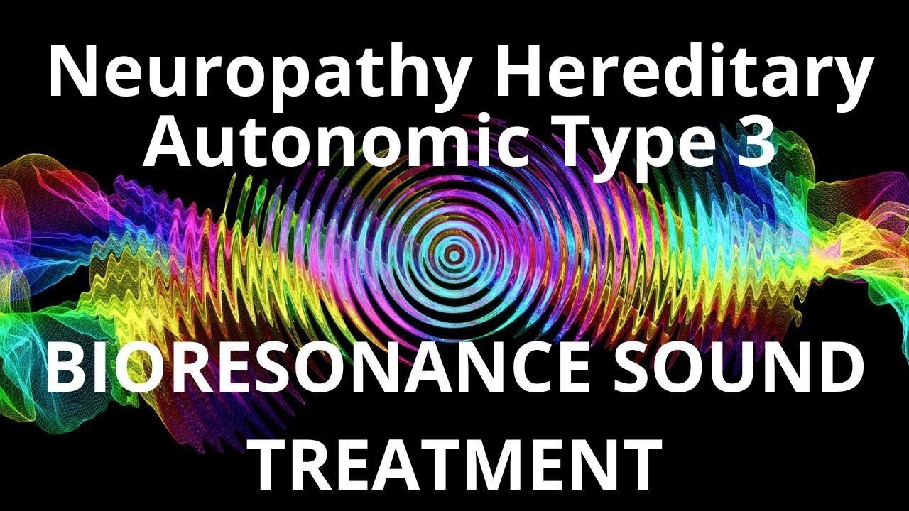 Neuropathy Hereditary Autonomic Type 3_Sound therapy session_Sounds of nature