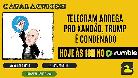 #71 Telegram Arrega Pro Xandão, Trump É Condenado