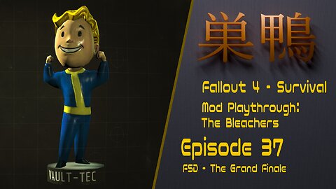 Fallout 4 - Bleachers 2 Survival - ep37 - FSD: The Grand Finale