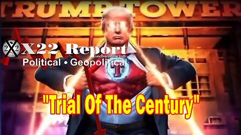 X22 Report Huge Intel: Trial Of The Century, Trump Has The [DS] Exactly Where He Wants Them