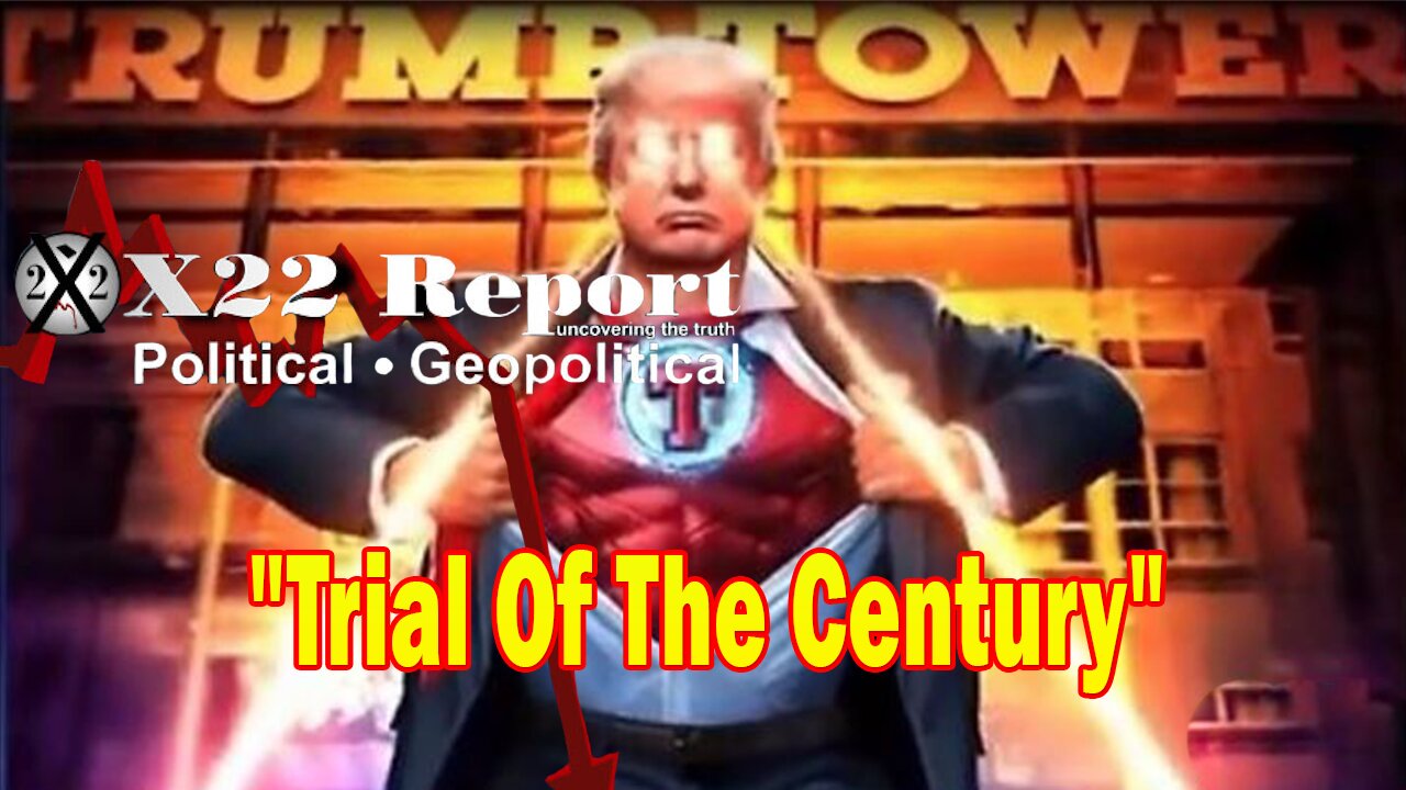 X22 Report Huge Intel: Trial Of The Century, Trump Has The [DS] Exactly Where He Wants Them