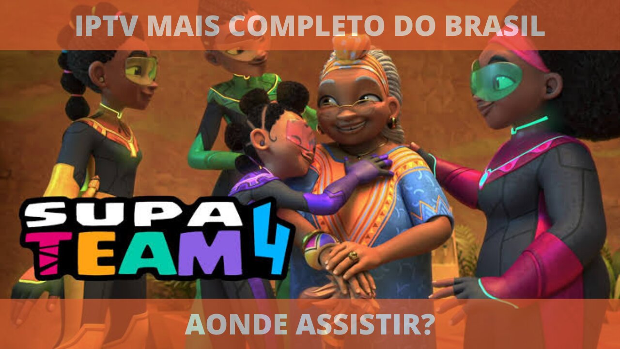 Aonde assistir a série SUPA TEAM 4
