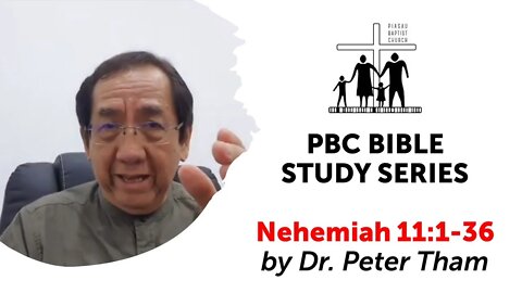 [150720] PBC Bible Study Series - Nehemiah 11:1-36 by Dr. Peter Tham