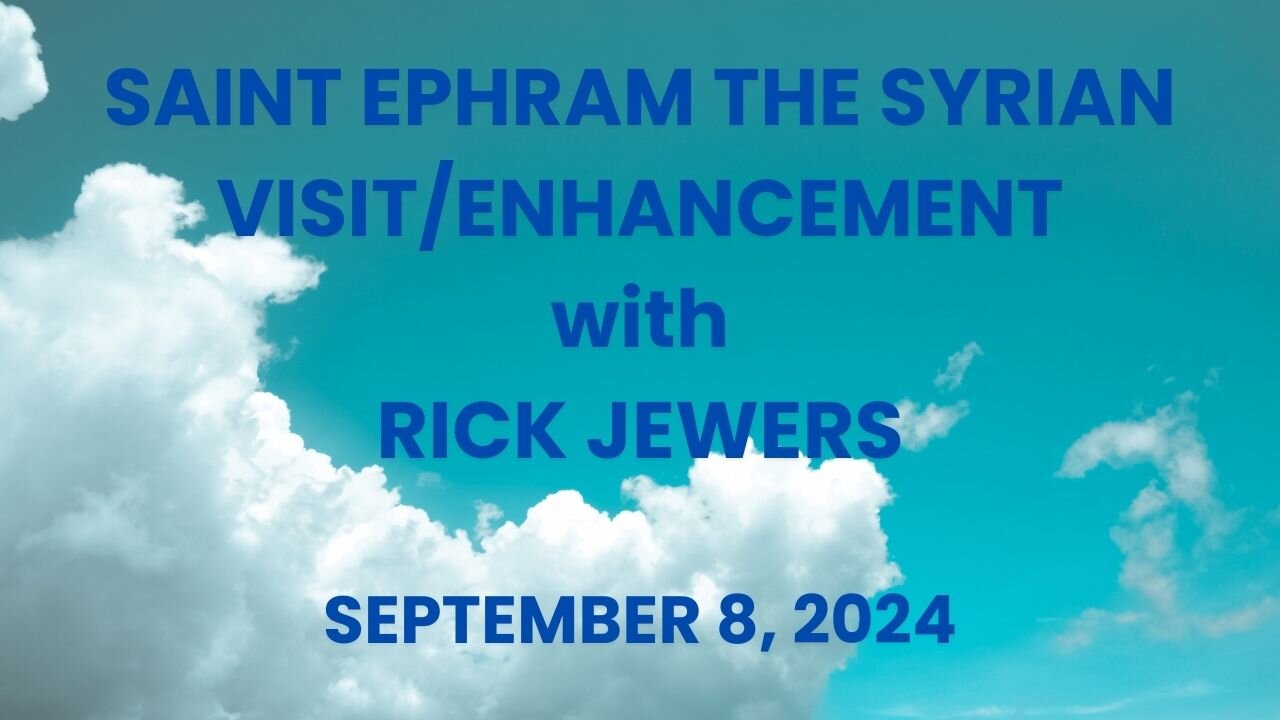 IMPORTANT: SAINT EPHRAM THE SYRIAN VISIT/ENHANCEMENT