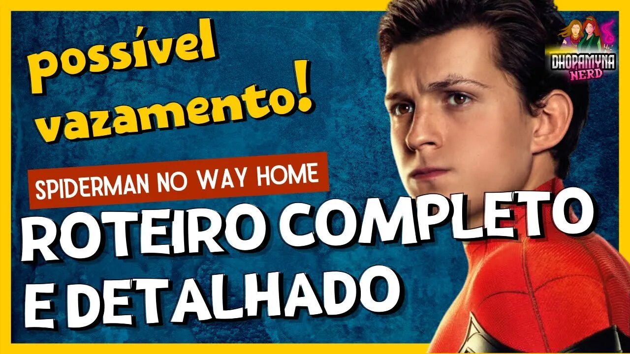 Vazou! Homem Aranha 3 - Roteiro completo e detalhado - No way home