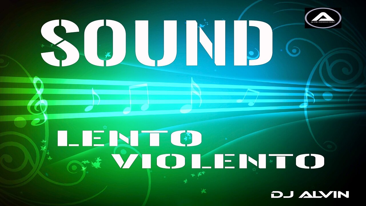 DJ ALVIN - SOUND LENTO VIOLENTO