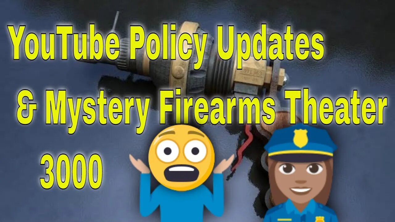 YouTube Policy Changes HR 1 and Mystery Firearms Theater 3000 Hr 3