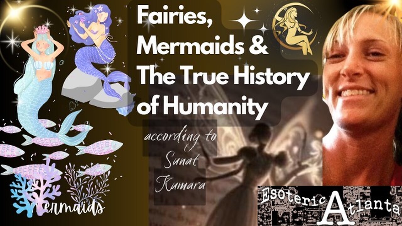 🌟Fairies, Mermaids, & The True History of Humanity with Sanat Kumara