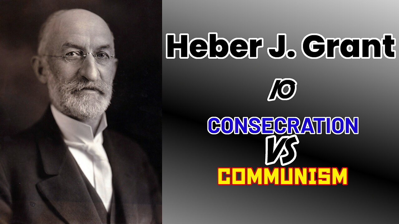 Consecration VS. Communism - 10 - Heber J. Grant