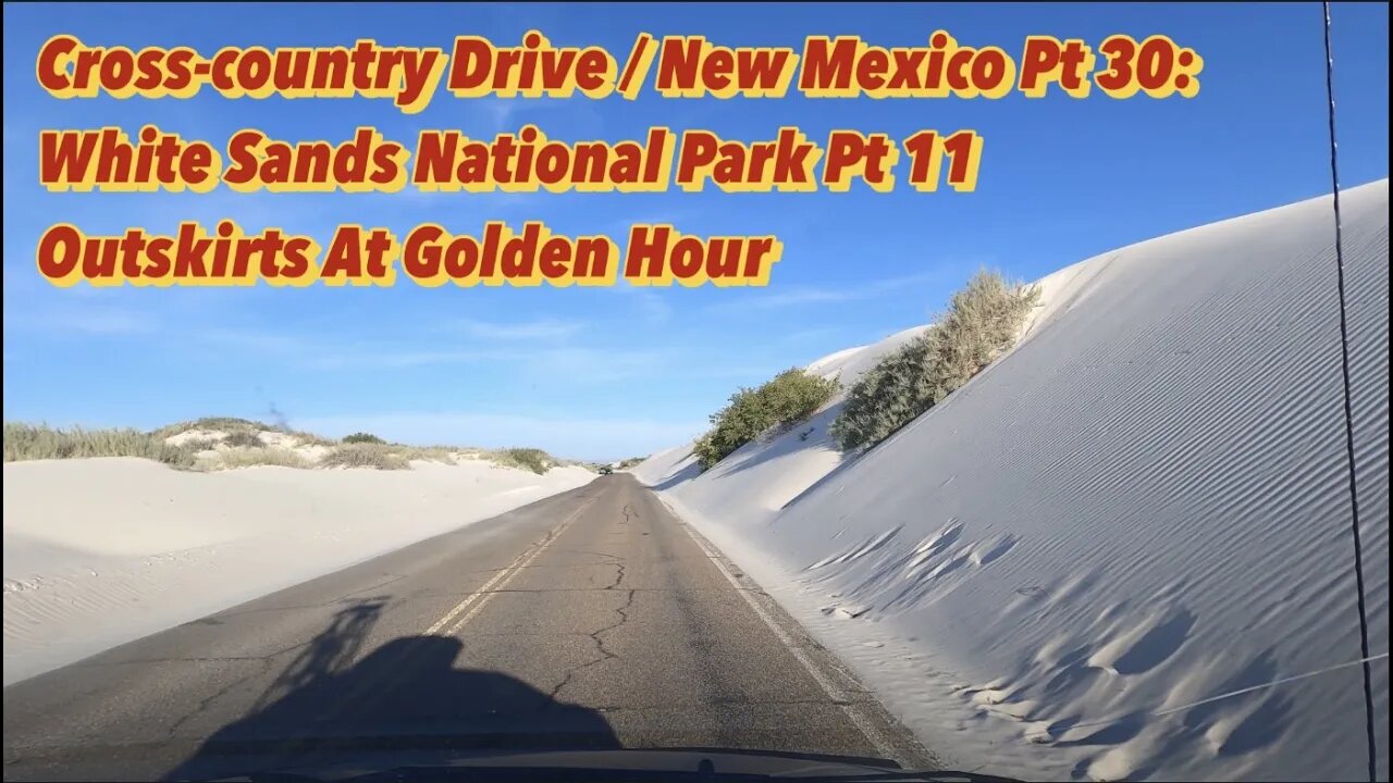 New Mexico Road Trip Pt 30 - Golden Hour & Yucca Leaving White Sands National Park Pt 11