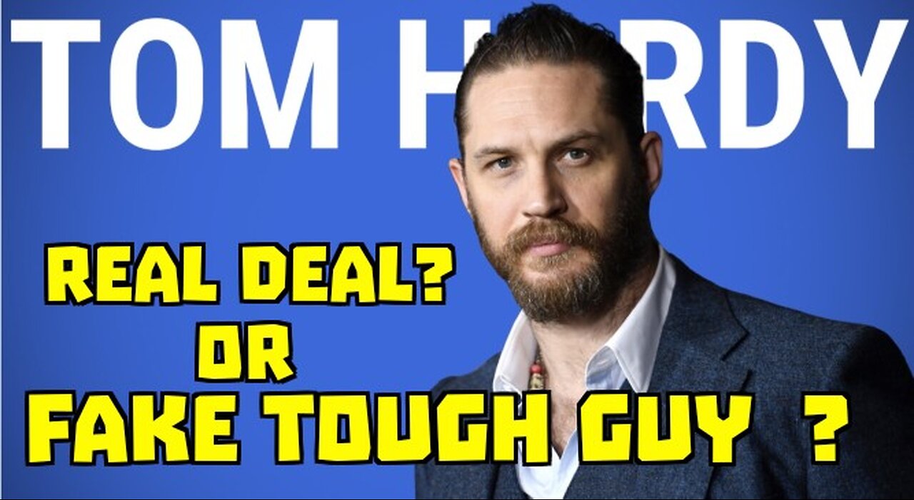 Tom Hardy - Real tough guy?