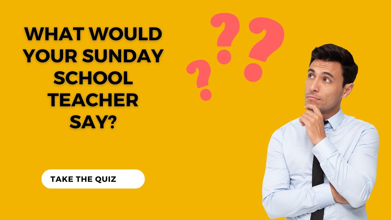 What Would Your Sunday School Teacher Say?
