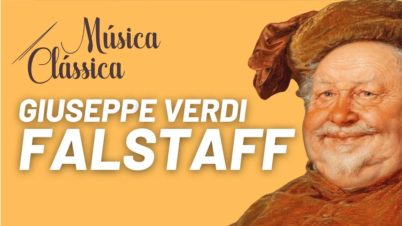 Ciclo das óperas completas de Giuseppe Verdi - Falstaff - Música Clássica nº 64 - 05/11/21