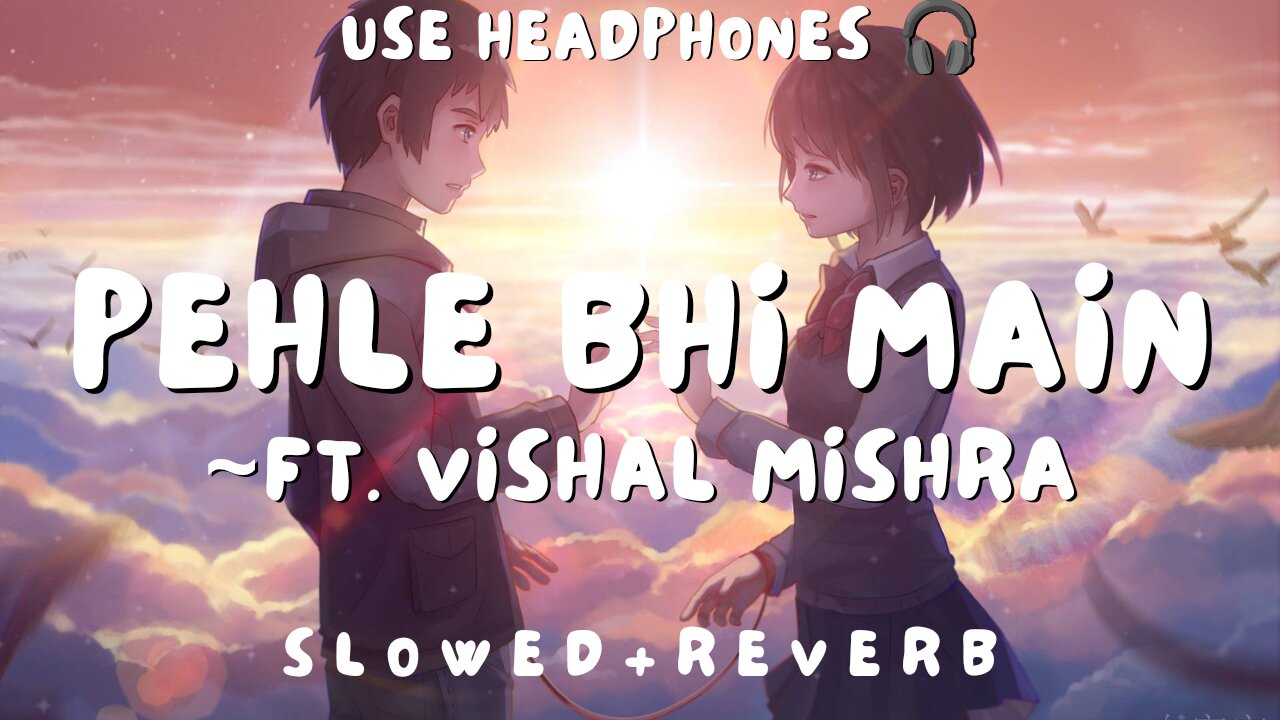 Pehle Bhi main || Slowed reverb || Animal || Vishal mishra