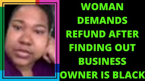 |NEWS| Karen Wants A Refund Because The Owner Is A Black Woman