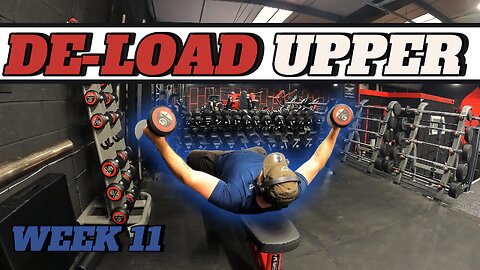 UPPER BODY DE LOAD - Day 43 || Week 11