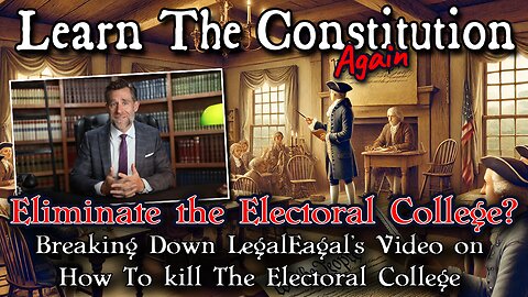 Learning The Constitution | Kill The Electoral College???