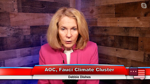 AOC, Fauci Climate Cluster | Debbie Dishes 12.14.22