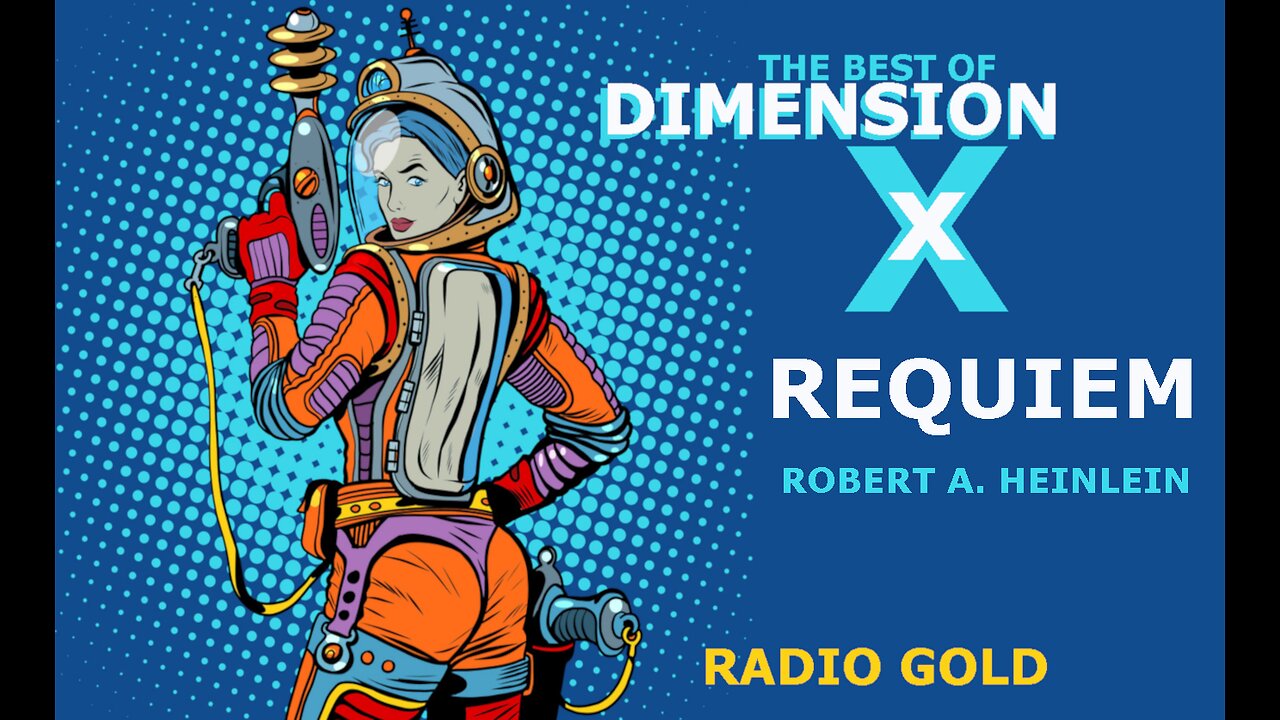 The Best Of Dimension X - Requiem by Robert Heinlein