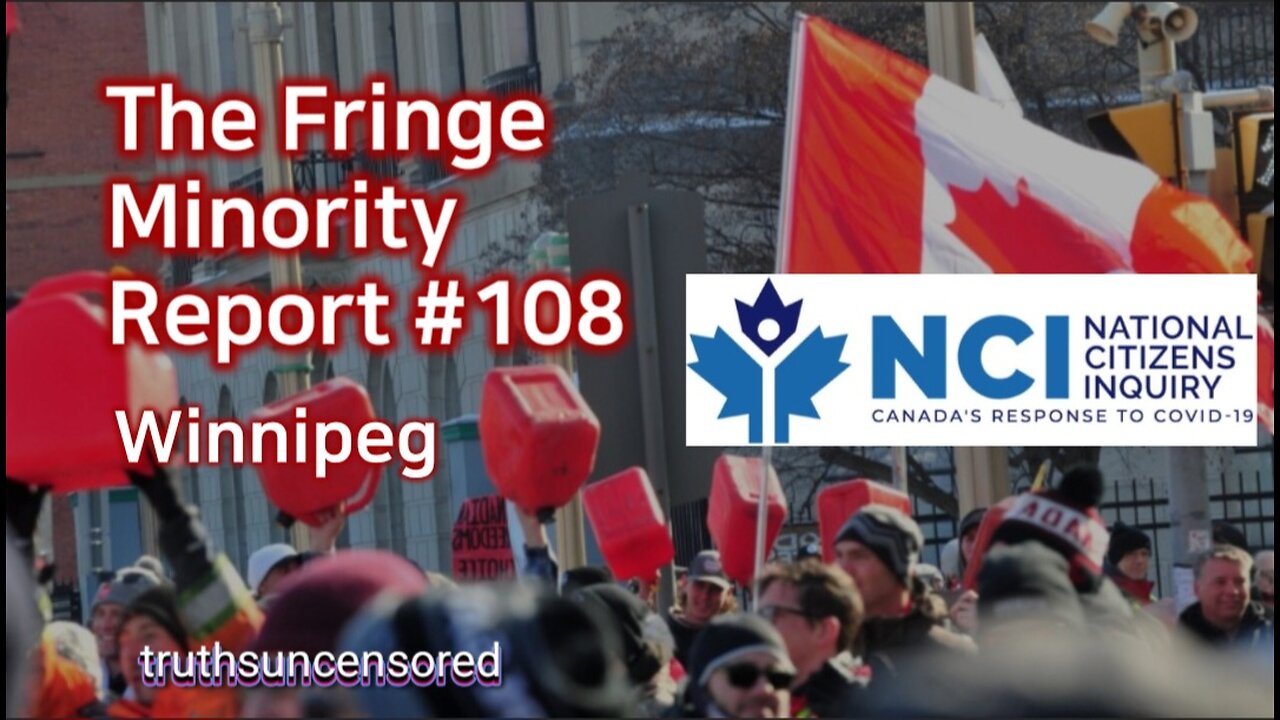 The Fringe Minority Report #108 National Citizens Inquiry Winnipeg