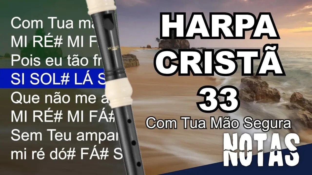 Harpa Cristã 033 - Com Tua Mão Segura - Cifra melódica