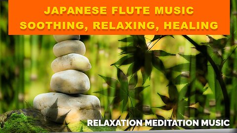 Japanese flute music | Soothing |Relaxing |Healing | Peace |