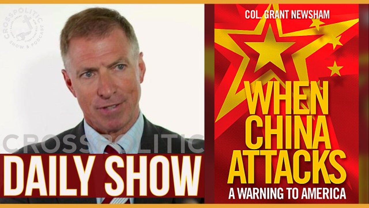 Col. Grant Newsham - When China Attacks: A Warning to America