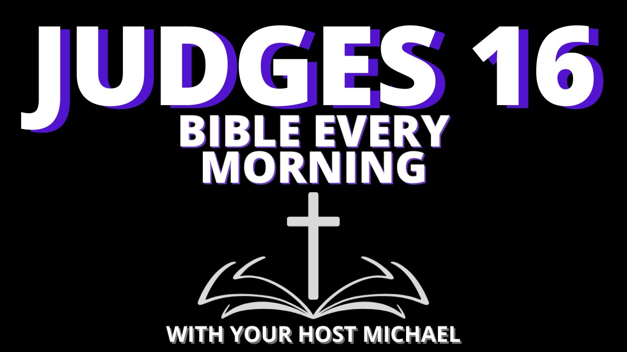 JUDGES 16 - BIBLE EVERY MORNING