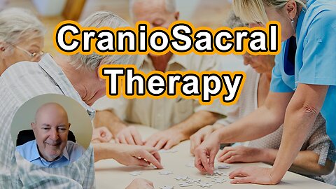 CranioSacral Therapy -The Missing Piece To Alzheimer’s Care