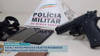 Ação Policial: Assaltantes presos e objetos roubados recuperados em Teófilo Otoni.