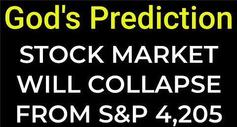 God's Prediction: STOCK MARKET WILL COLLAPSE FROM S&P 4,205 on May 30