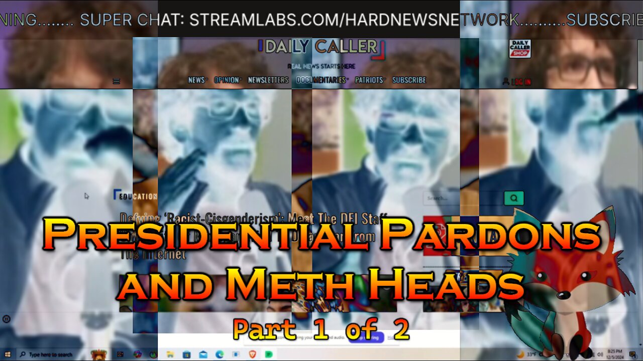 Hard Videos: 05DEC2024 “Presidential Pardons and Meth Heads -Part 1 of 2”