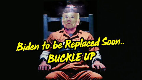 Biden to be Replaced Soon - Chess Moves Begin...BUCKLE UP!