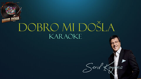 Šerif Konjević – Dobro mi došla Karaoke