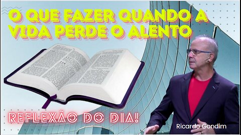 O QUE FAZER QUANDO A VIDA PERDE O ALENTO | Ricardo Gondim