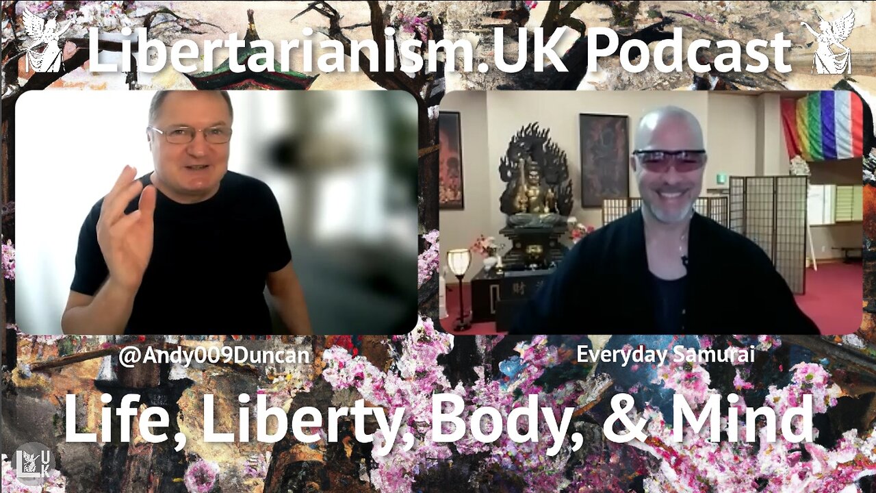 Everyday Samurai – Life, Liberty, Body, & Mind | Libertarianism.UK Podcast