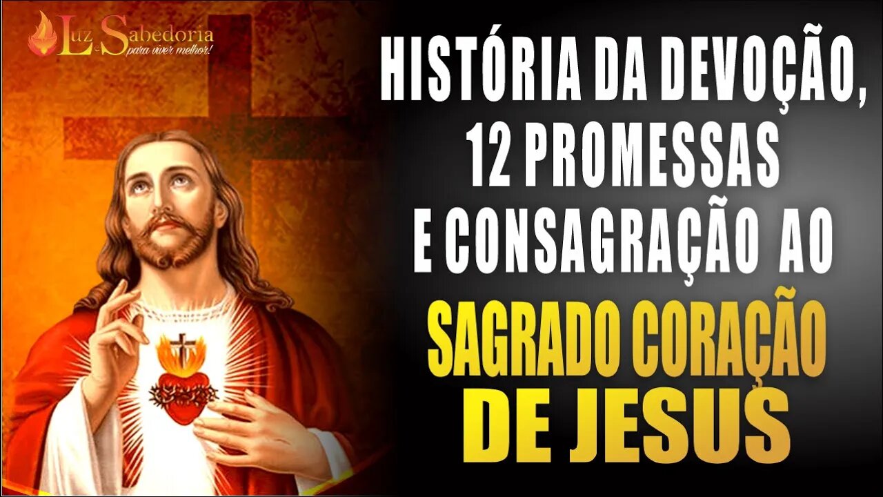 História da Devoção, as 12 promessas e Consagração ao SAGRADO CORAÇÃO DE JESUS