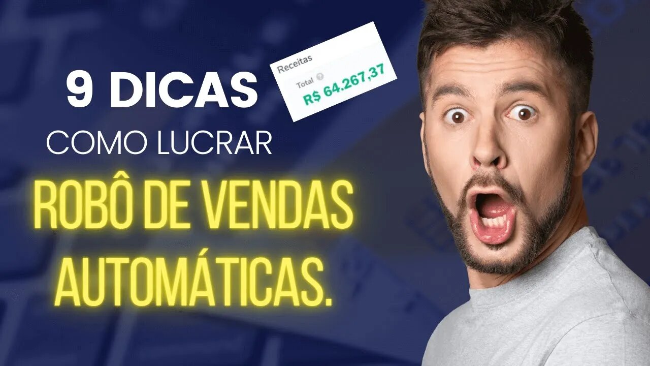9 dicas de como LUCRAR com ROBÔ de vendas automáticas
